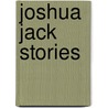Joshua Jack Stories door Joshua Jack
