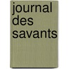 Journal Des Savants door Pierre Claude Fran�Ois Daunou