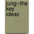 Jung--The Key Ideas