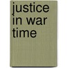 Justice In War Time door Russell Bertrand Russell