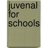 Juvenal For Schools door Edited by J.E.B. Mayor