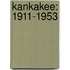 Kankakee: 1911-1953