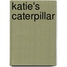Katie's Caterpillar door Annette Smith