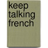Keep Talking French by Jean-Claude Arragon