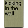 Kicking in the Wall door Barbara Abercrombie