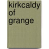 Kirkcaldy of Grange door Louis A. Barb�