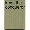Kryst the Conqueror door Ronald Cohn