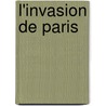 L'invasion De Paris door Paul Ardenne