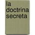 La Doctrina Secreta