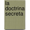 La Doctrina Secreta door Helene Petrovna Blavatsky