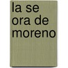 La Se Ora De Moreno by Luis De Ansorena