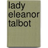Lady Eleanor Talbot door Ronald Cohn