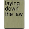 Laying Down The Law door Pierre Schlag