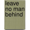 Leave No Man Behind by Thomas Phillips
