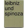 Leibniz Und Spinoza door Lüdwig Stein