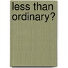 Less Than Ordinary? by Nicki Copeland