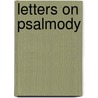 Letters On Psalmody by William. Annan