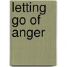 Letting Go Of Anger door Ronald T. Potter-Efron