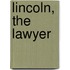 Lincoln, The Lawyer