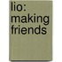 Lio: Making Friends