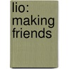 Lio: Making Friends by William Alcott