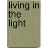 Living in the Light door Lacey A. West