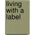 Living with a Label