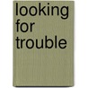 Looking For Trouble by Cath Staincliffe