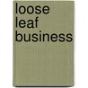 Loose Leaf Business by William Nickels