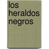 Los Heraldos Negros door César Vallejo