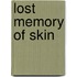 Lost Memory Of Skin