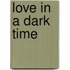 Love In A Dark Time by Colm Tóibín