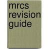 Mrcs Revision Guide door Khaled M. Sarraf