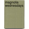 Magnolia Wednesdays door Wendy Wax