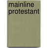 Mainline Protestant door Ronald Cohn