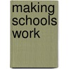 Making Schools Work door Harry Anthony Patrinos