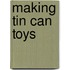 Making Tin Can Toys