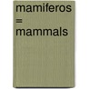 Mamiferos = Mammals by Susan Ring