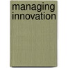 Managing Innovation door Joe Tidd