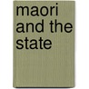Maori And The State door Richard S. Hill