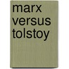 Marx Versus Tolstoy door Clarence S. Darrow