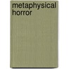 Metaphysical Horror by Leszek Koakowski