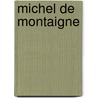 Michel De Montaigne by Fran�Ois Bigorie De Laschamps
