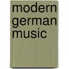 Modern German Music by Henry Fothergill Chorley