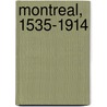 Montreal, 1535-1914 door William H. B 1867 Atherton