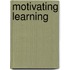 Motivating Learning