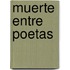 Muerte entre poetas