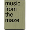 Music From The Maze door Marcus Samuel Cam Rickards