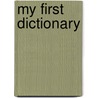 My First Dictionary by Betty Root
