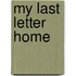 My Last Letter Home